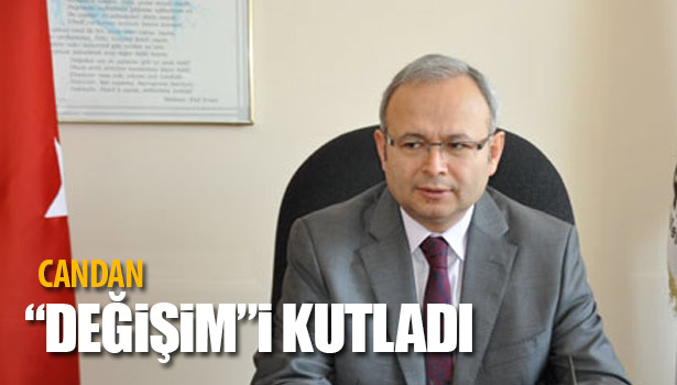 PROF.DR.ERCAN CANDAN "DEĞİŞİM"İ KUTLADI