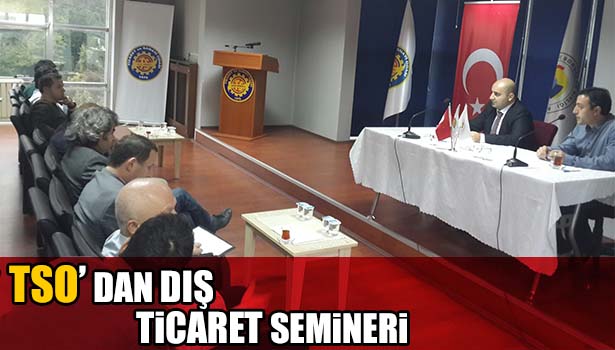 KARADENİZ EREĞLİ TSO'DA DIŞ TİCARET SEMİNERİ YAPILDI