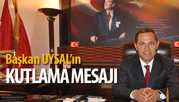 KARADENİZ EREĞLİ BELEDİYE BAŞKANI UYSAL'IN KUTLAMA MESAJI