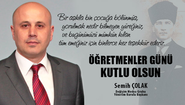 SEMİH ÇOLAK'IN, ÖĞRETMENLER GÜNÜ MESAJI