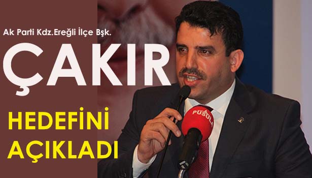ÇAKIR HEDEFİNİ AÇIKLADI