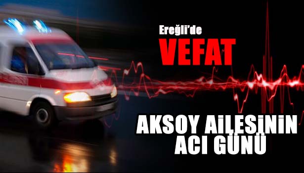 İSMAİL AKSOY VEFAT ETTİ