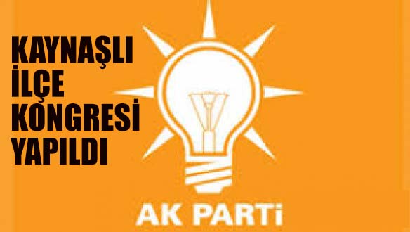 AK PARTİ KAYNAŞLI İLÇE KONGRESİ TAMAMLANDI