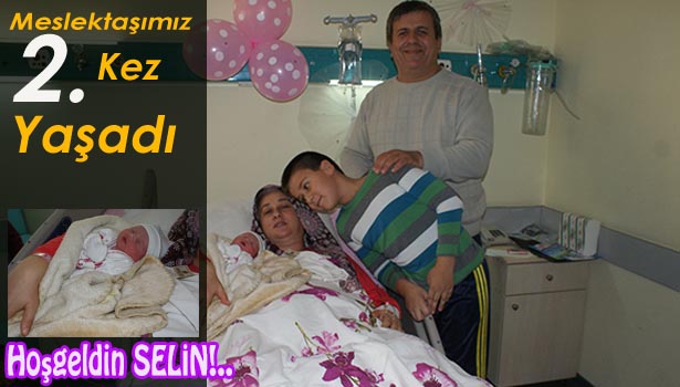 MESLEKTAŞIMIZ AKSAKAL 2. KEZ BABA OLDU