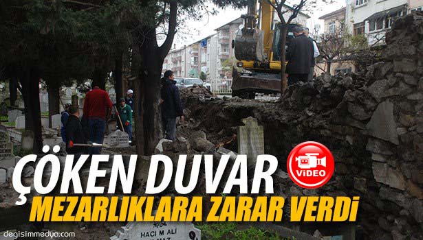 ÇÖKEN DUVAR MEZARLIKLARA ZARAR VERDİ