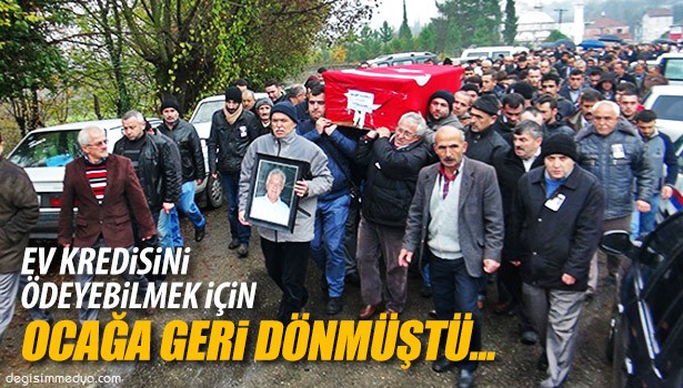 EMEKLİ UZMAN MADENCİ EV KREDİSİNİ ÖDEYEBİLMEK İÇİN OCAĞA GERİ DÖNMÜŞ