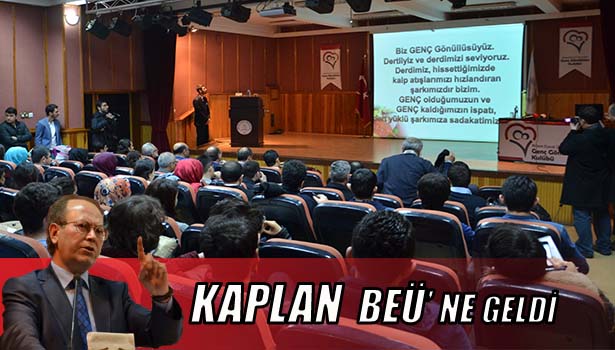 ÜNLÜ GAZETECİ YAZAR YUSUF KAPLAN BEÜ'DE