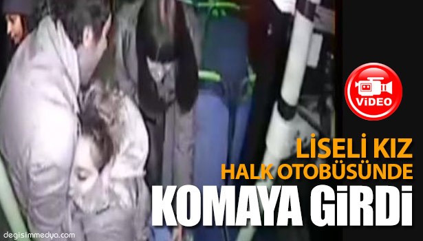 LİSE ÖĞRENCİSİ GENÇ KIZ, HALK OTOBÜSÜNDE ALKOL KOMASINA GİRDİ