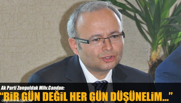 CANDAN, "SADECE BİR GÜN DEĞİL, HER GÜN DÜŞÜNMEK LAZIM"