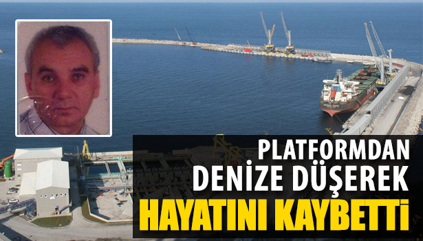 PLATFORMDAN DENİZE DÜŞEREK HAYATINI KAYBETTİ
