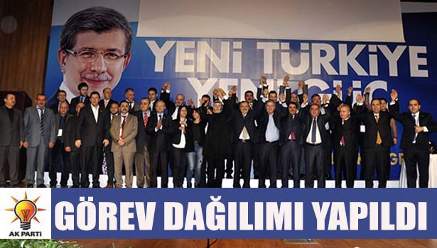 AK PARTİDE GÖREV DAĞILIMI YAPILDI