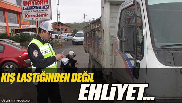 KIŞ LASTİĞİNDEN DEĞİL, EHLİYETTEN CEZA KESİLDİ