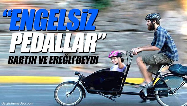 ENGELSİZ PEDAL BARTIN YOLUNDA EREĞLİ'DEN GEÇTİ.