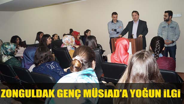 ZONGULDAK GENÇ MÜSİAD'A YOĞUN İLGİ