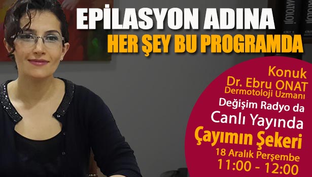DERMATOLOJİ UZMANI DR. EBRU ONAT GÖKTAŞ CANLI YAYINA KATILACAK