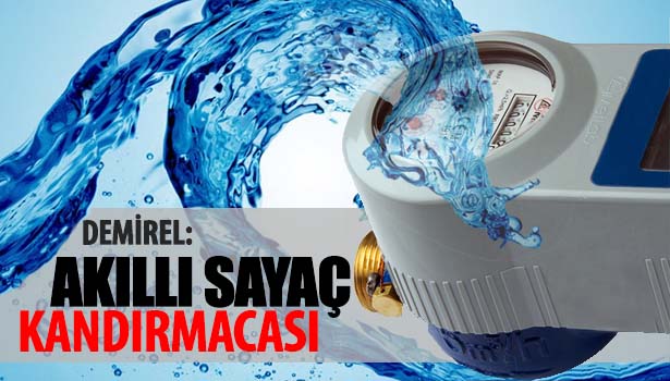 DEMİREL: AKILLI SAYAÇ YUTTURMACADIR, VAZGEÇİLMELİDİR