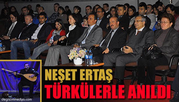 BEÜ, NEŞET ERTAŞ'I TÜRKÜLERLE ANDI