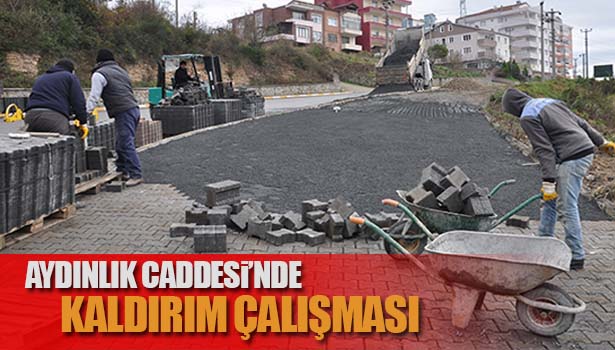 AYDINLIK CADDESİ'NDE KALDIRIM ÇALIŞMASI BAŞLADI
