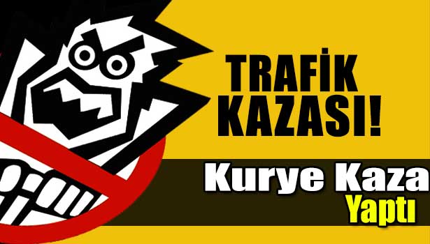 ARKADAŞI KAZA YAPTI, SİPARİŞİ ALIP KAZA YERİNDEN UZAKLAŞTI