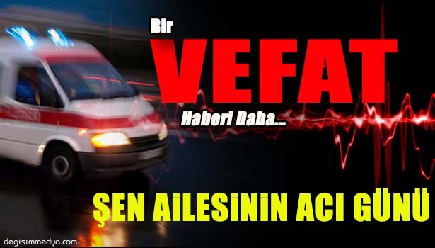 ŞERİFE ŞEN VEFAT ETTİ