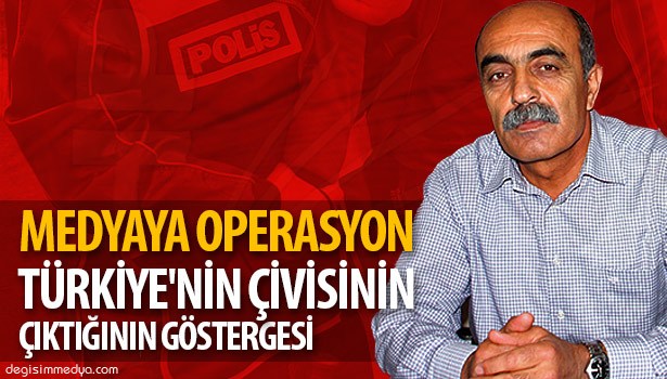 MEDYAYA OPERASYON TÜRKİYE'NİN ÇİVİSİNİN ÇIKTIĞININ GÖSTERGESİ