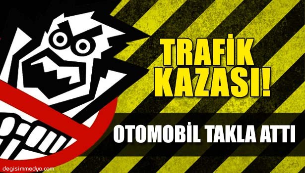 OTOMOBİL TAKLA ATTI: 1 YARALI