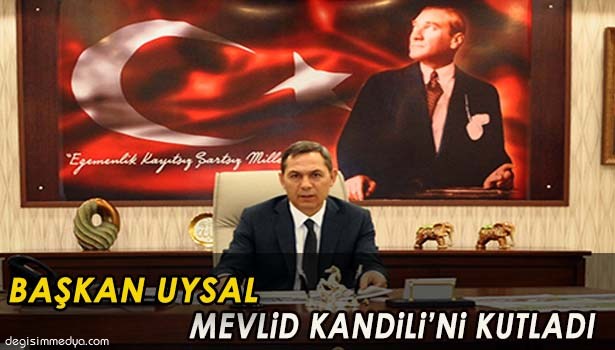 BAŞKAN UYSAL MEVLİD KANDİLİ'Nİ KUTLADI