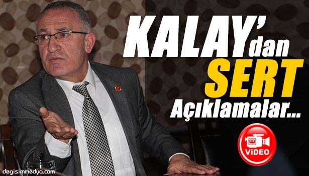 KALAY 'DAN SERT AÇIKLAMALAR