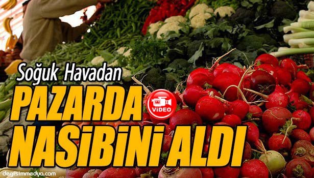 SOĞUK HAVADAN PAZAR'DA NASİBİNİ ALDI