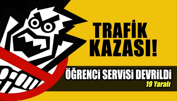 KARABÜK'TE ÖĞRENCİ SERVİSİ DEVRİLDİ: 19 YARALI