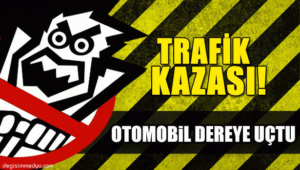 OTOMOBİL DEREYE UÇTU: 1 YARALI