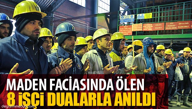 MADEN FACİASINDA ÖLEN 8 İŞÇİ DUALARLA ANILDI