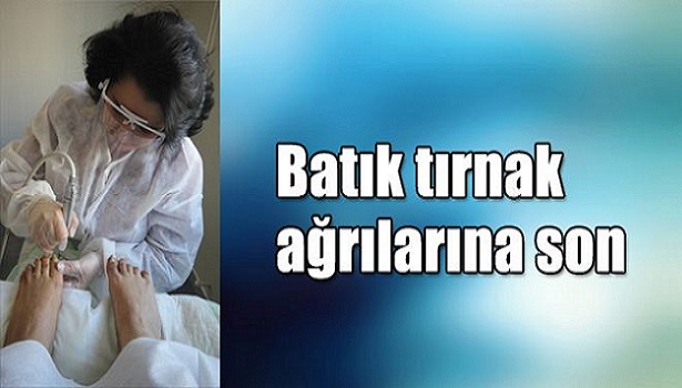 BATIK TIRNAK TEDAVİSİNDE KESİN ÇÖZÜM