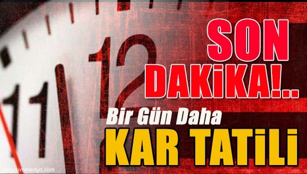 EĞİTİM ÖĞRETİME BİR GÜN DAHA TATİL