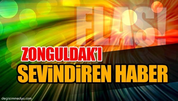 ZONGULDAK'I SEVİNDİREN HABER