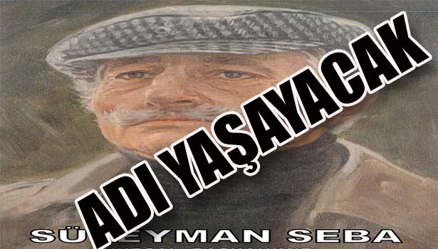 SÜLEYMAN SEBA İSMİ DERNEĞİN BULUNDUĞU SOKAKTA YAŞAYACAK