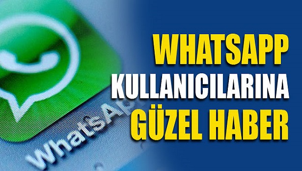 WhatsApp KULLANICILARINA MÜJDE!