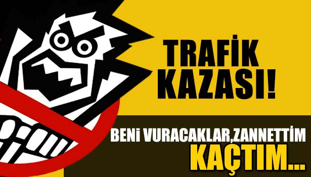 ALKOLLÜ SÜRÜCÜ: BENİ VURACAKLAR ZANNETTİM, ONDAN DOLAYI POLİSTEN KAÇTIM