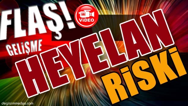 HEYELAN RİSKİ ALTINDAKİ EVLERİNDE KALMAYA DEVAM EDİYORLAR