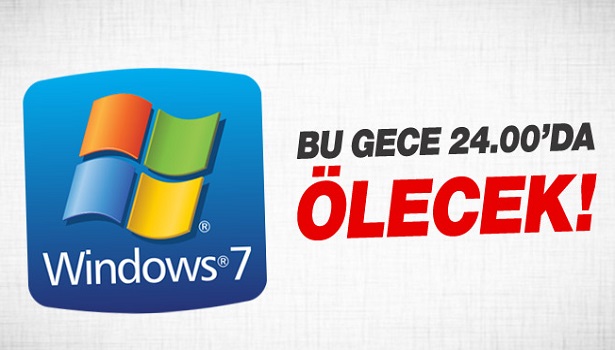WİNDOWS 7 İÇİN BU GECE SON!