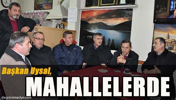 BAŞKAN UYSAL MAHALLELERDE