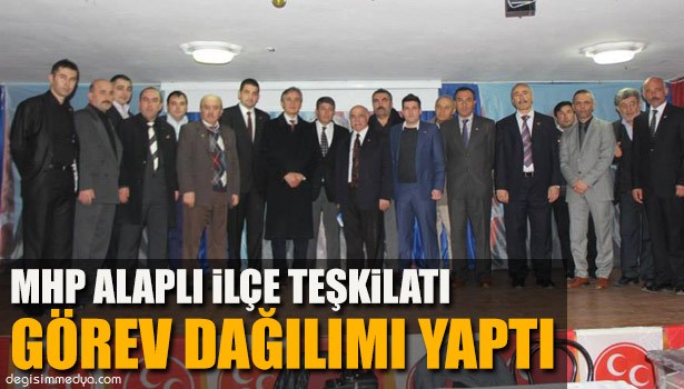 MHP ALAPLI İLÇE TEŞKİLATI GÖREV DAĞILIMI YAPTI