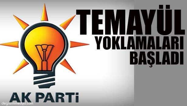 AK PARTİ'DE TEMAYÜL YOKLAMALARI BAŞLADI