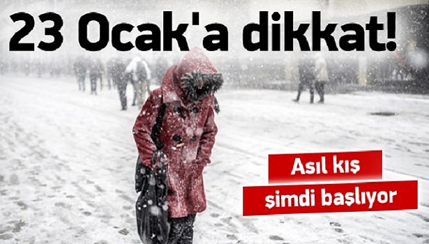23 OCAK'A DİKKAT! ASIL KIŞ ŞİMDİ BAŞLIYOR