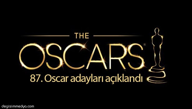 87. OSCAR ADAYLARI AÇIKLANDI