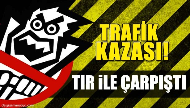 TIR İLE MOTORSİKLET ÇARPIŞTI : 1 YARALI