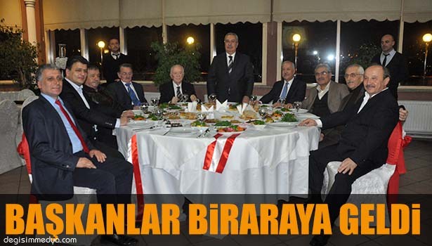 1984 YILINDAN BU YANA GÖREV YAPAN BAŞKANLAR BİR ARAYA GELDİ