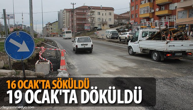ASFALT 16 OCAK'TA SÖKÜLDÜ, 19 OCAK'TA DÖKÜLDÜ