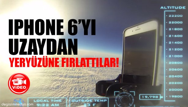 IPHONE 6'YI UZAYDAN YERYÜZÜNE FIRLATTILAR!
