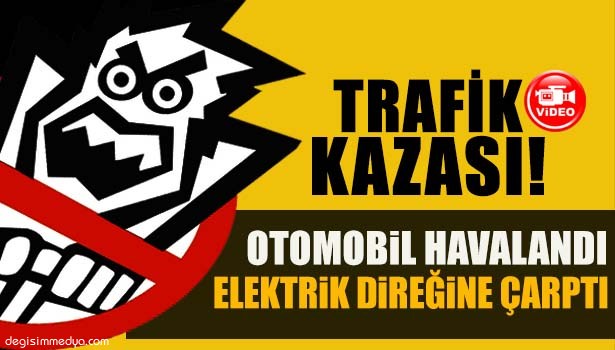 KAZADA PERT OLAN OTOMOBİLDEN BURNU KANAMADAN ÇIKTI